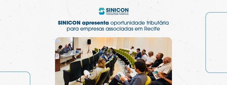 SINICON leva a Recife oportunidade tributária para empresas de infraestrutura